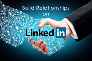 Build Relationships on LinkedIn to Generate More Business