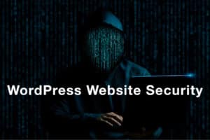WordPress Website Security - Keeping Hackers Out